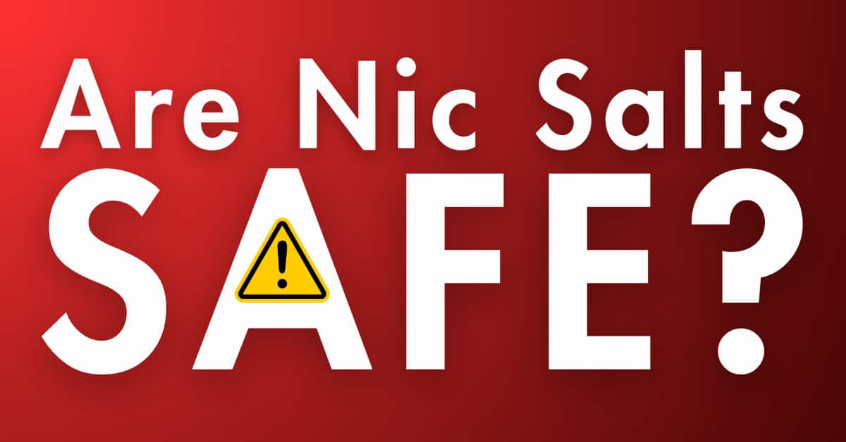 Are Nic Salts Safe?