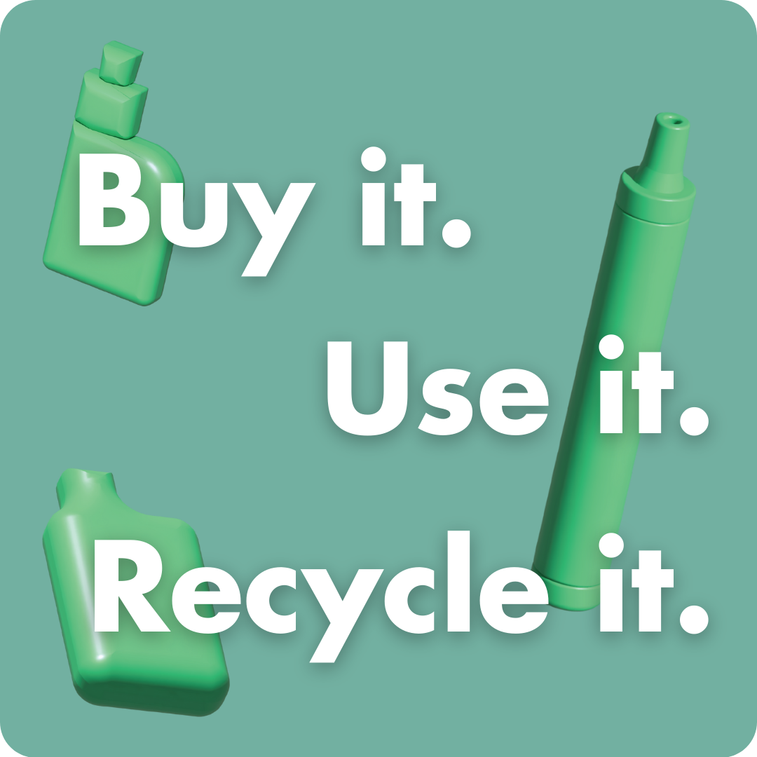 3D green vape graphics with the text: Buy it. Use it. Recycle it.